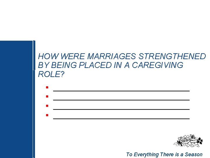 HOW WERE MARRIAGES STRENGTHENED BY BEING PLACED IN A CAREGIVING ROLE? § § ___________________________________
