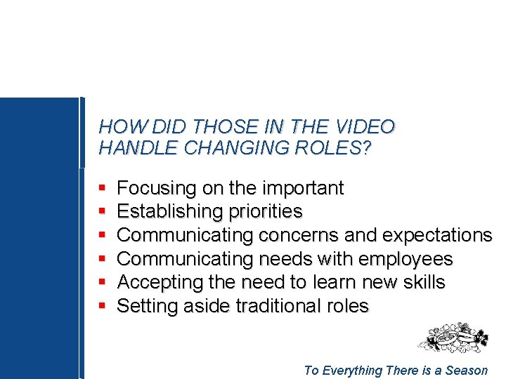 HOW DID THOSE IN THE VIDEO HANDLE CHANGING ROLES? § § § Focusing on