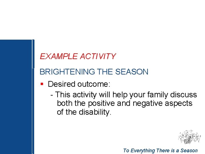 EXAMPLE ACTIVITY BRIGHTENING THE SEASON § Desired outcome: - This activity will help your