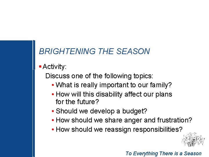 BRIGHTENING THE SEASON § Activity: Discuss one of the following topics: • What is
