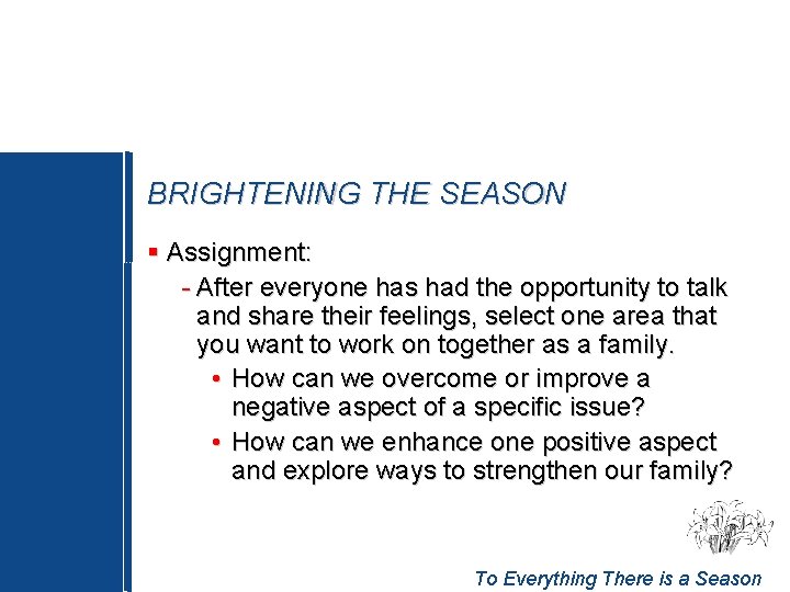 BRIGHTENING THE SEASON § Assignment: - After everyone has had the opportunity to talk