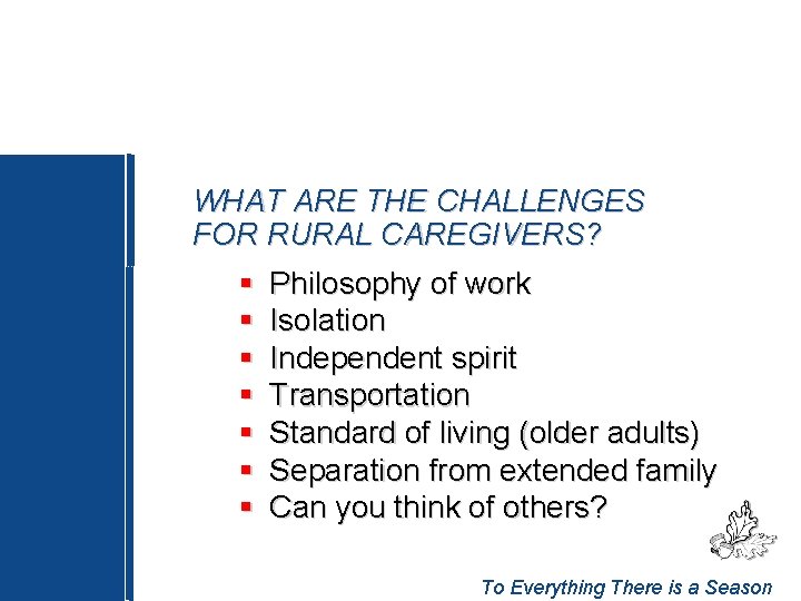 WHAT ARE THE CHALLENGES FOR RURAL CAREGIVERS? § § § § Philosophy of work