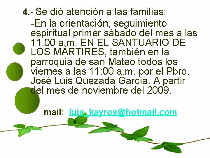 4. - Se dió atención a las familias: -En la orientación, seguimiento espiritual primer