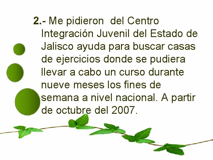 2. - Me pidieron del Centro Integración Juvenil del Estado de Jalisco ayuda para