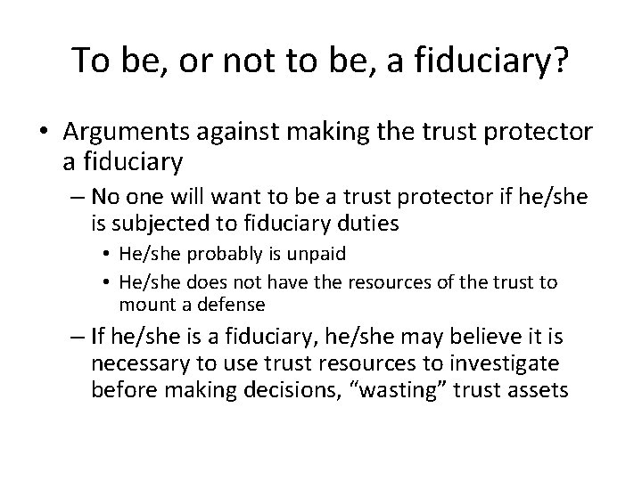 To be, or not to be, a fiduciary? • Arguments against making the trust