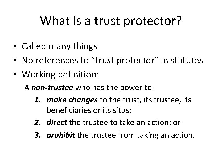What is a trust protector? • Called many things • No references to “trust