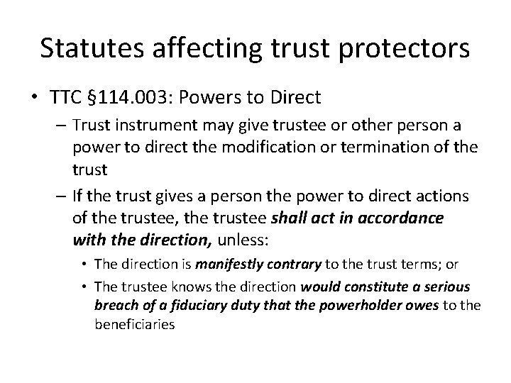 Statutes affecting trust protectors • TTC § 114. 003: Powers to Direct – Trust