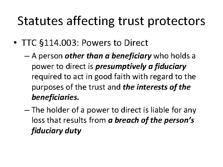 Statutes affecting trust protectors • TTC § 114. 003: Powers to Direct – A