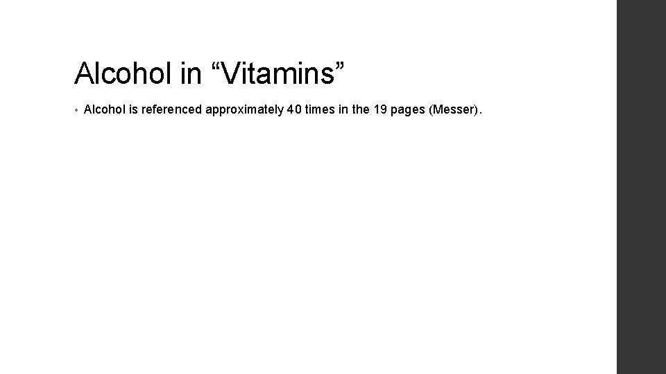 Alcohol in “Vitamins” • Alcohol is referenced approximately 40 times in the 19 pages