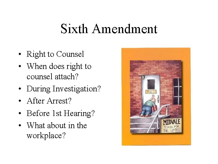Sixth Amendment • Right to Counsel • When does right to counsel attach? •