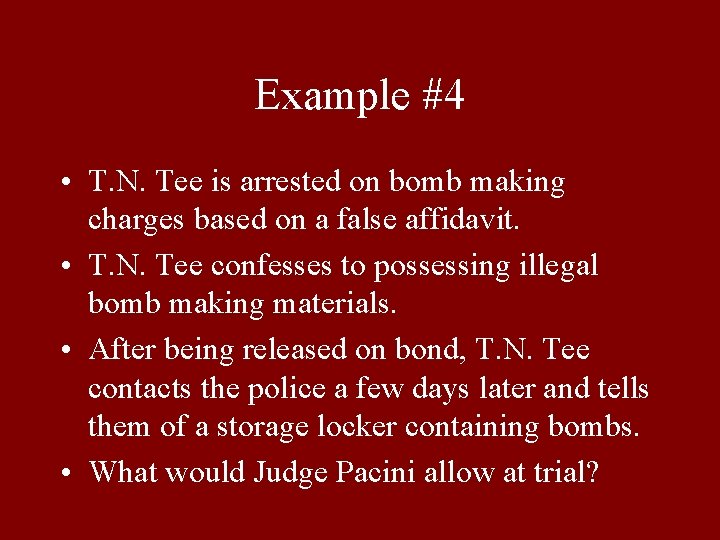 Example #4 • T. N. Tee is arrested on bomb making charges based on