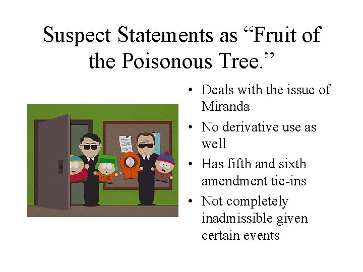 Suspect Statements as “Fruit of the Poisonous Tree. ” • Deals with the issue