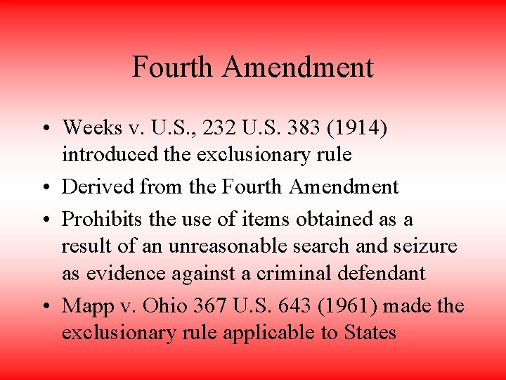 Fourth Amendment • Weeks v. U. S. , 232 U. S. 383 (1914) introduced