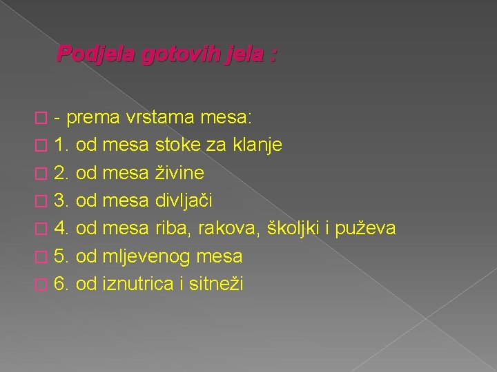 Podjela gotovih jela : - prema vrstama mesa: � 1. od mesa stoke za