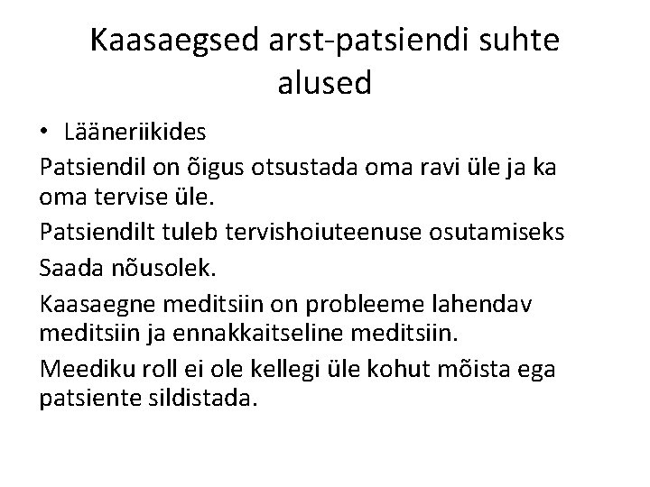 Kaasaegsed arst-patsiendi suhte alused • Lääneriikides Patsiendil on õigus otsustada oma ravi üle ja