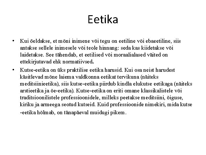 Eetika • Kui öeldakse, et mõni inimene või tegu on eetiline või ebaeetiline, siis