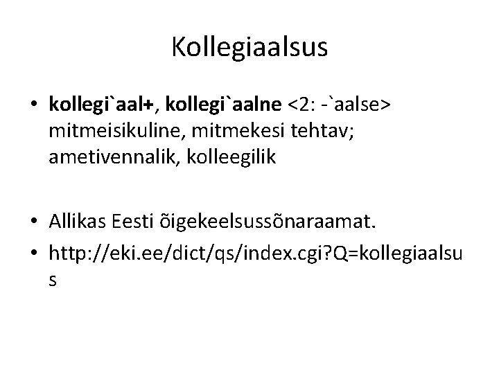 Kollegiaalsus • kollegi`aal+, kollegi`aalne <2: -`aalse> mitmeisikuline, mitmekesi tehtav; ametivennalik, kolleegilik • Allikas Eesti