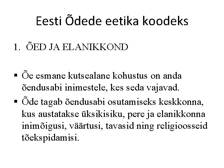 Eesti Õdede eetika koodeks 1. ÕED JA ELANIKKOND § Õe esmane kutsealane kohustus on