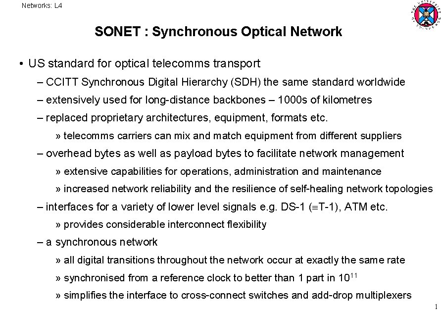 Networks: L 4 SONET : Synchronous Optical Network • US standard for optical telecomms