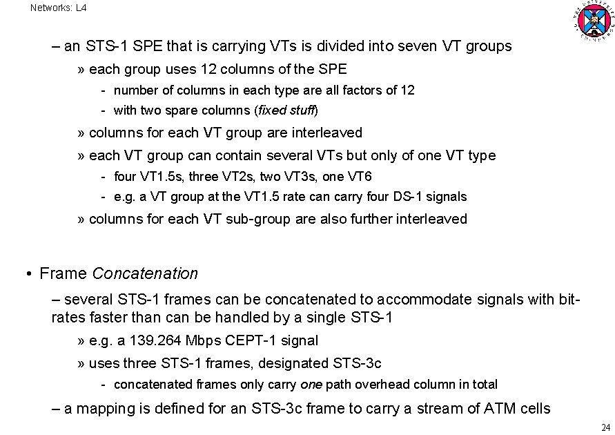 Networks: L 4 – an STS 1 SPE that is carrying VTs is divided