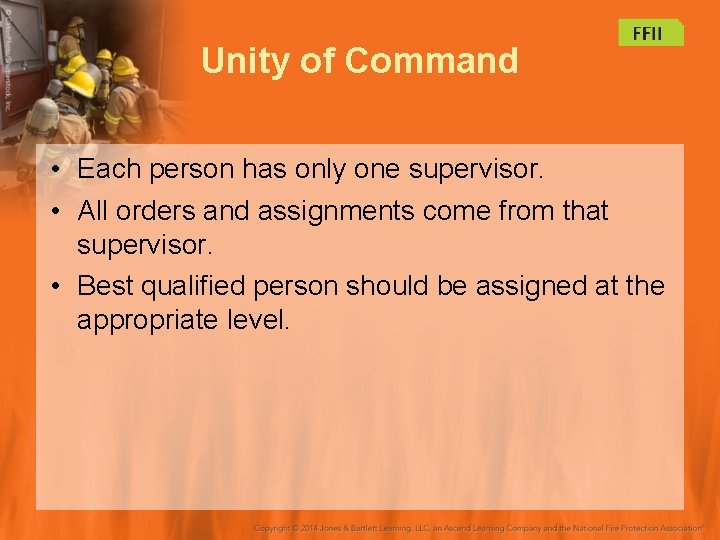 Unity of Command • Each person has only one supervisor. • All orders and