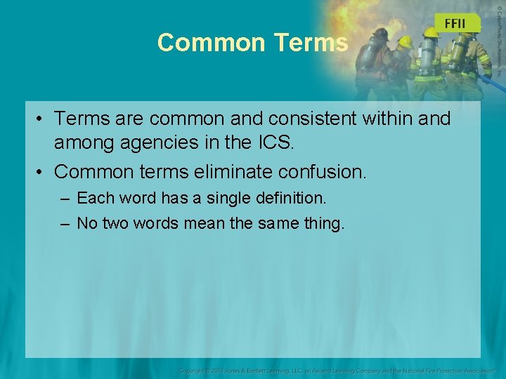 Common Terms • Terms are common and consistent within and among agencies in the