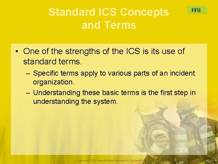 Standard ICS Concepts and Terms • One of the strengths of the ICS is