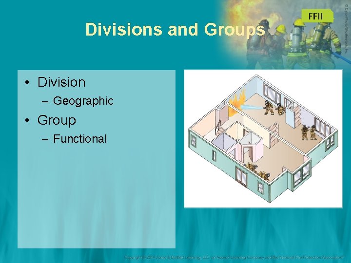 Divisions and Groups • Division – Geographic • Group – Functional 