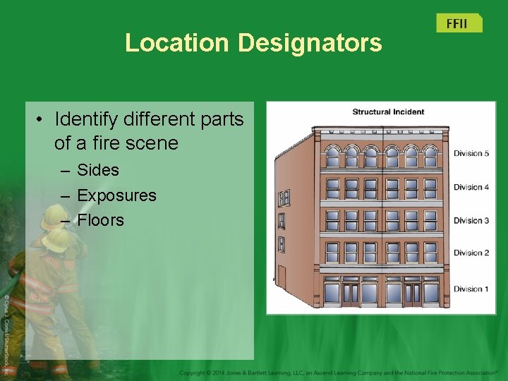 Location Designators • Identify different parts of a fire scene – Sides – Exposures