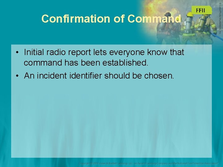 Confirmation of Command • Initial radio report lets everyone know that command has been