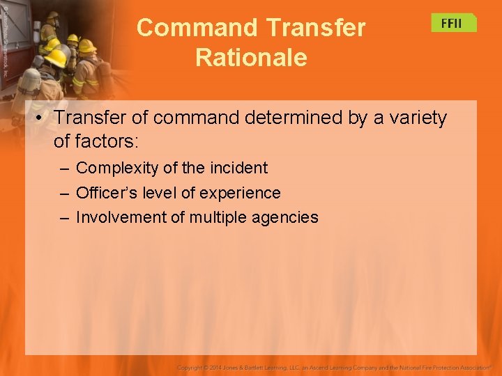 Command Transfer Rationale • Transfer of command determined by a variety of factors: –