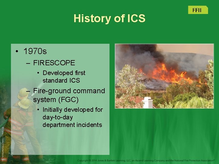 History of ICS • 1970 s – FIRESCOPE • Developed first standard ICS –