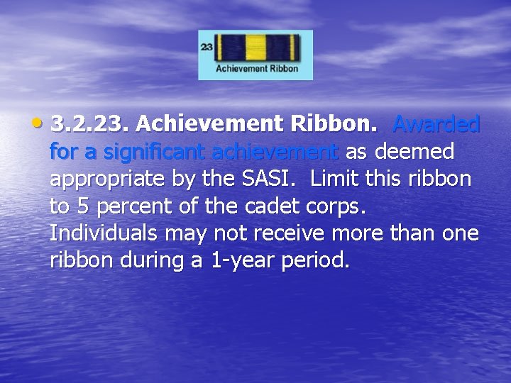  • 3. 2. 23. Achievement Ribbon. Awarded for a significant achievement as deemed