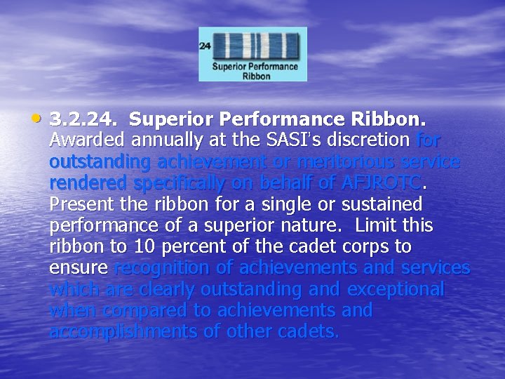  • 3. 2. 24. Superior Performance Ribbon. Awarded annually at the SASI’s discretion