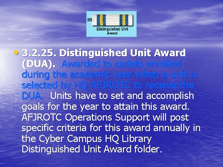  • 3. 2. 25. Distinguished Unit Award (DUA). Awarded to cadets enrolled during