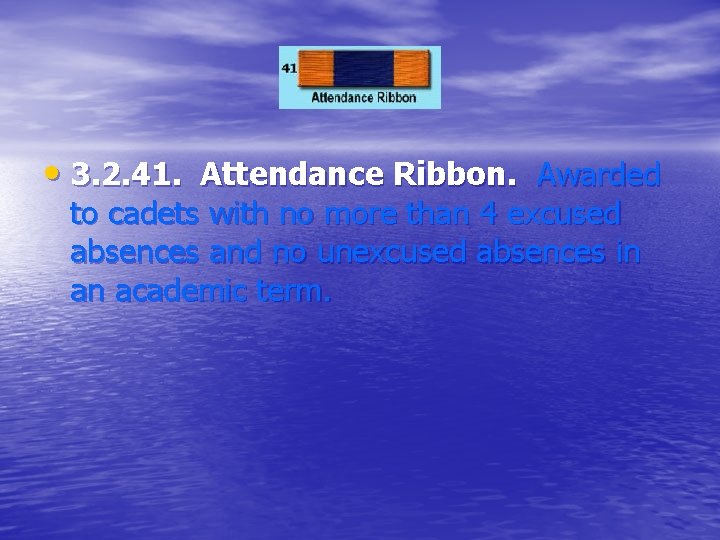  • 3. 2. 41. Attendance Ribbon. Awarded to cadets with no more than