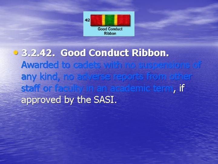  • 3. 2. 42. Good Conduct Ribbon. Awarded to cadets with no suspensions