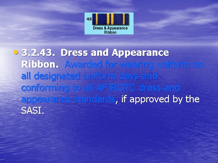  • 3. 2. 43. Dress and Appearance Ribbon. Awarded for wearing uniform on