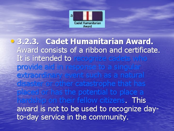  • 3. 2. 3. Cadet Humanitarian Award consists of a ribbon and certificate.
