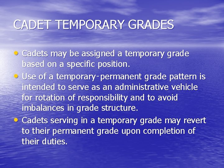 CADET TEMPORARY GRADES • Cadets may be assigned a temporary grade • • based