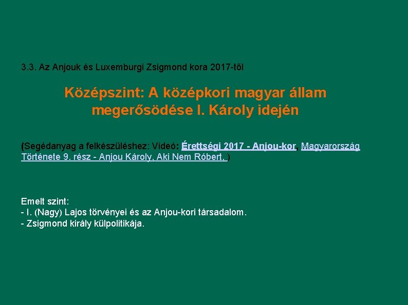 3. 3. Az Anjouk és Luxemburgi Zsigmond kora 2017 -től Középszint: A középkori magyar