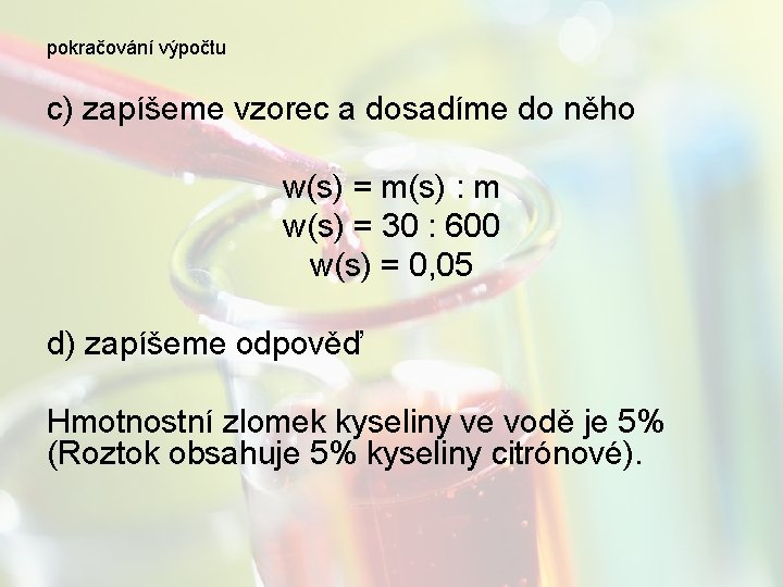 pokračování výpočtu c) zapíšeme vzorec a dosadíme do něho w(s) = m(s) : m