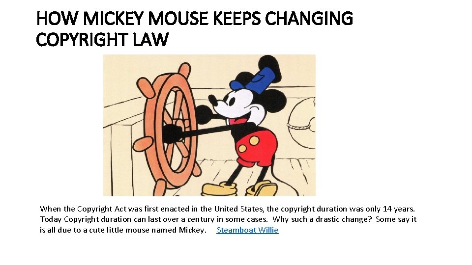 HOW MICKEY MOUSE KEEPS CHANGING COPYRIGHT LAW When the Copyright Act was first enacted