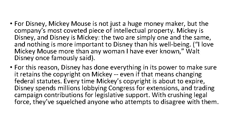  • For Disney, Mickey Mouse is not just a huge money maker, but