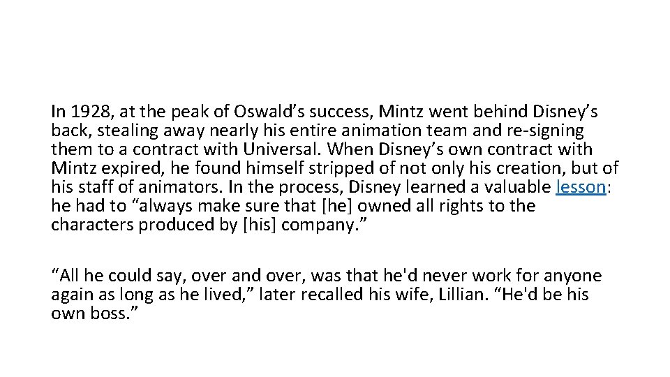 In 1928, at the peak of Oswald’s success, Mintz went behind Disney’s back, stealing
