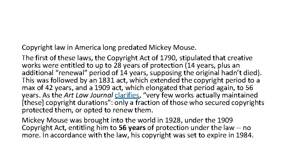 Copyright law in America long predated Mickey Mouse. The first of these laws, the