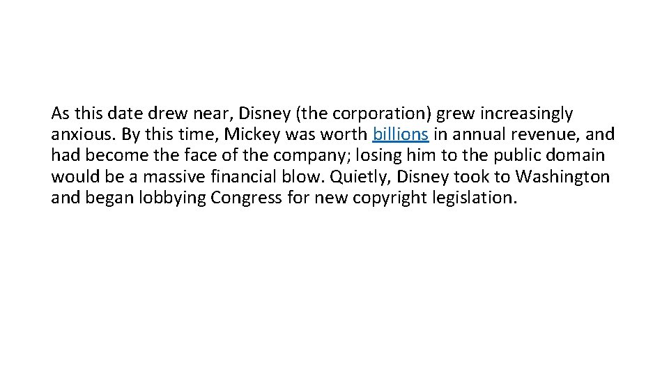 As this date drew near, Disney (the corporation) grew increasingly anxious. By this time,