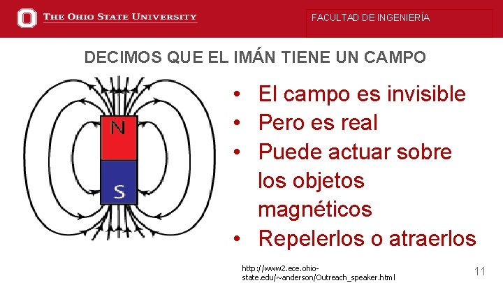 FACULTAD DE INGENIERÍA DECIMOS QUE EL IMÁN TIENE UN CAMPO • El campo es