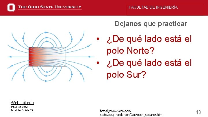 FACULTAD DE INGENIERÍA Dejanos que practicar • ¿De qué lado está el polo Norte?