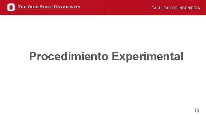 FACULTAD DE INGENIERÍA Procedimiento Experimental 19 